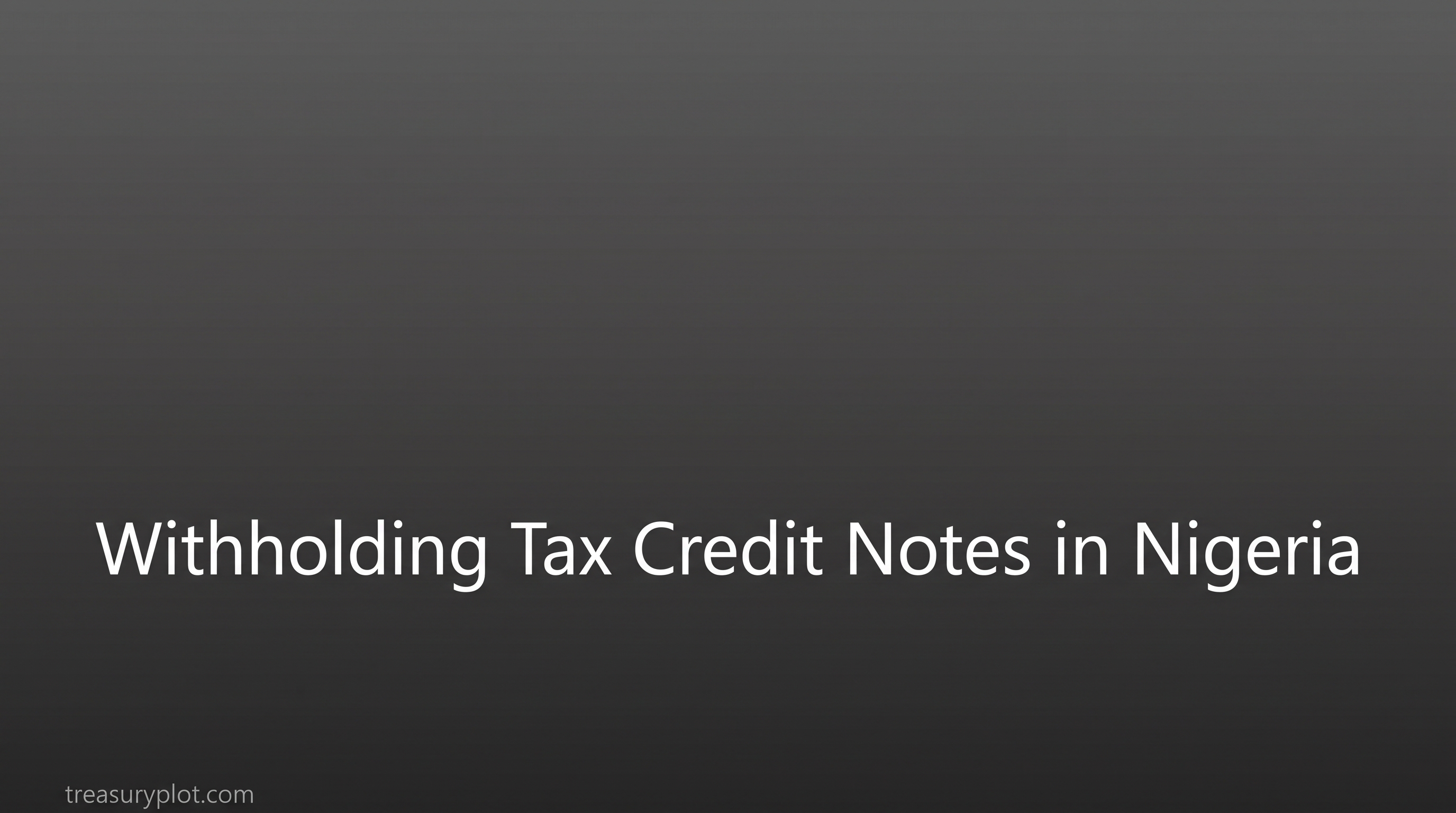 Withholding Tax Credit Notes in Nigeria: Avoid Double Taxation